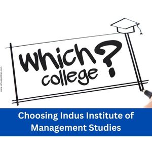 Choosing Indus Institute of Management Studies